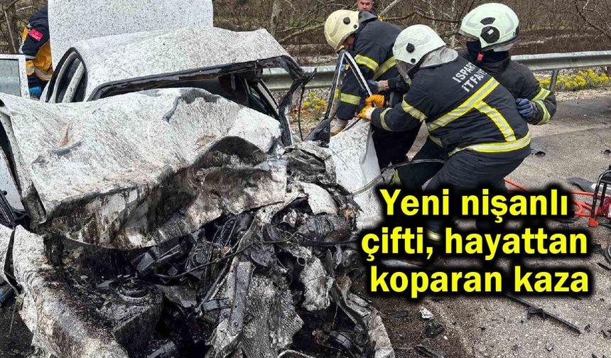 Yeni nişanlı çifti hayattan koparan kaza