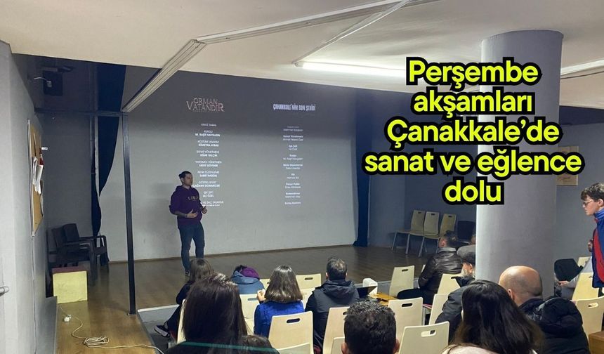 Perşembe akşamları Çanakkale’de sanat ve eğlence dolu
