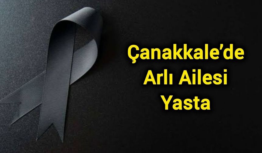 Çanakkale’de Arlı Ailesi Yasta