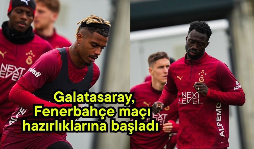 Galatasaray, Fenerbahçe maçı hazırlıklarına başladı