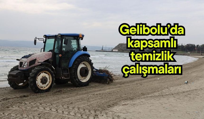 Gelibolu’da kapsamlı temizlik çalışmaları