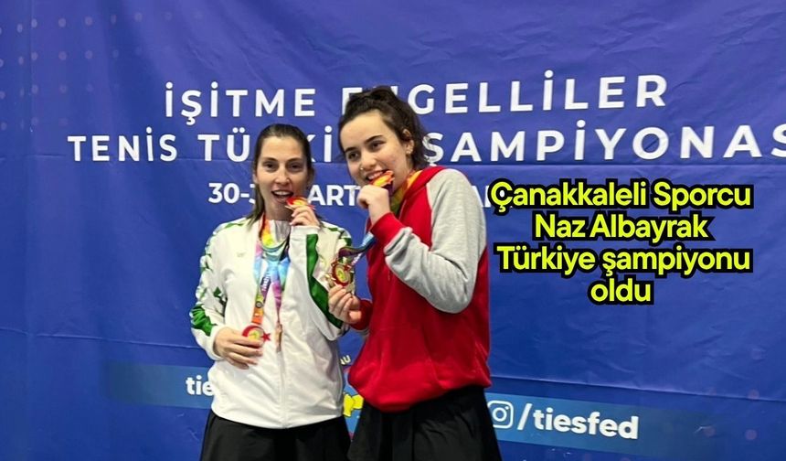 Çanakkaleli Sporcu Naz Albayrak Türkiye şampiyonu oldu