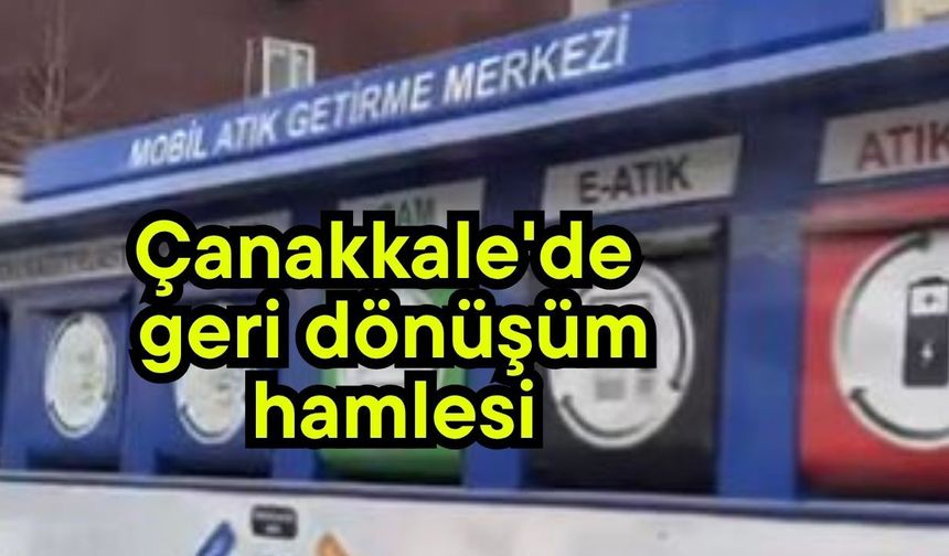 Çanakkale'de geri dönüşüm hamlesi