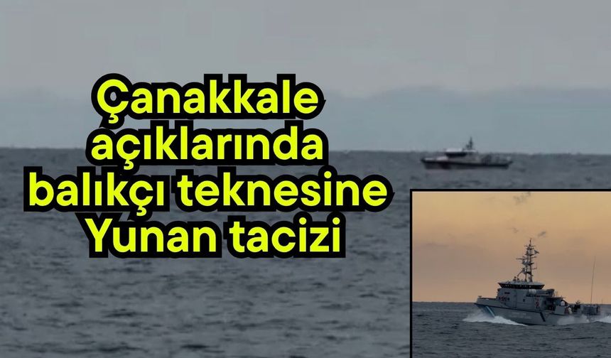 Çanakkale açıklarında balıkçı teknesine Yunan tacizi (Video)