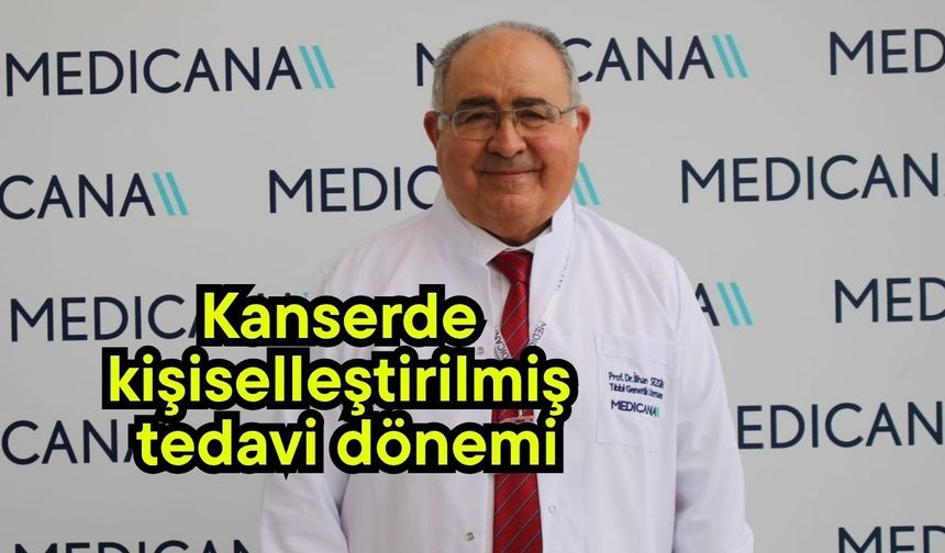 Kanserde kişiselleştirilmiş tedavi dönemi