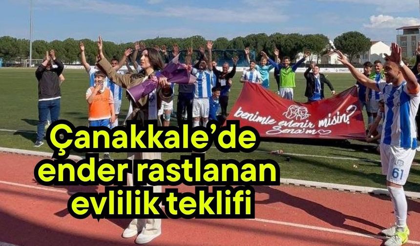 Çanakkale’de ender rastlanan evlilik teklifi