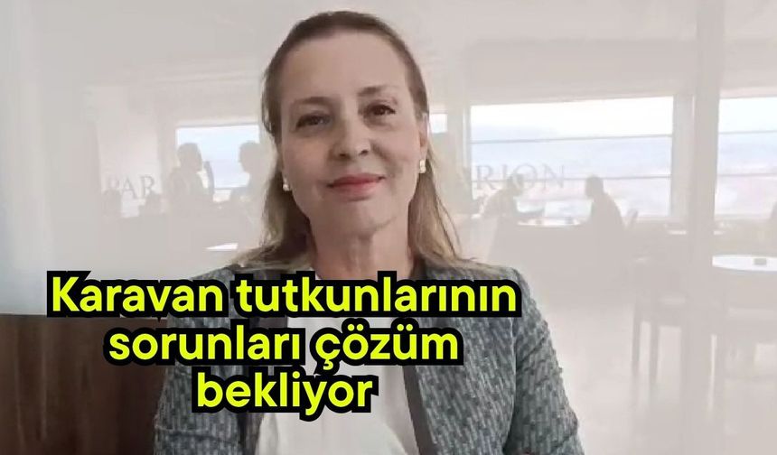 Karavan tutkunlarının sorunları çözüm bekliyor (Video)