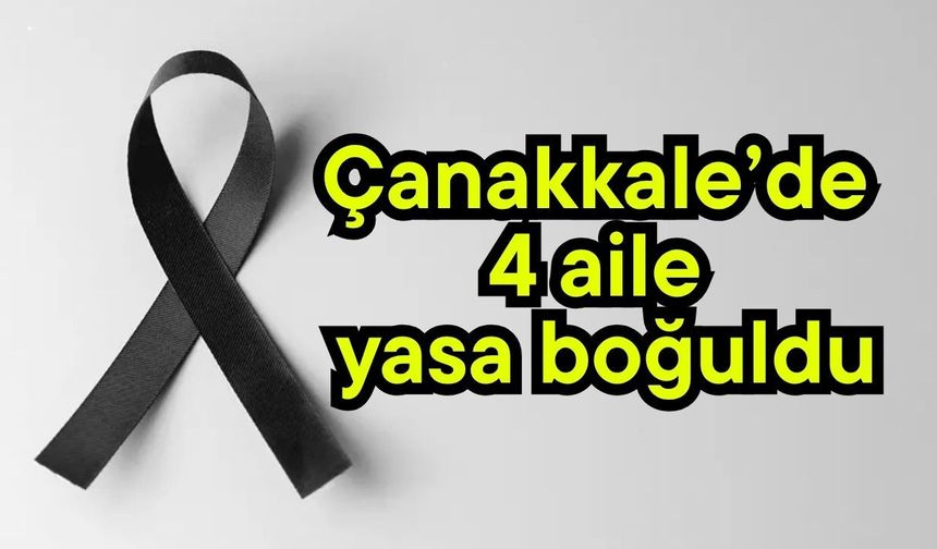 Çanakkale’de 4 aile yasa boğuldu