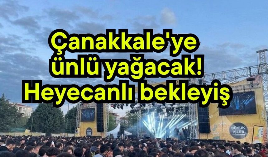 Çanakkale'ye ünlü yağacak! Heyecanlı bekleyiş