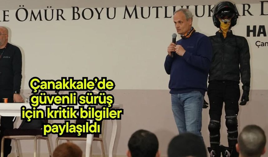 Çanakkale’de güvenli sürüş için kritik bilgiler paylaşıldı