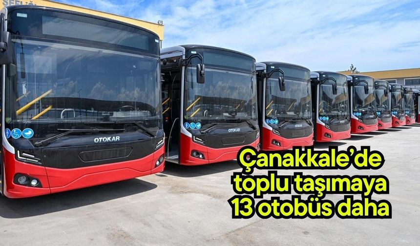 Çanakkale'de toplu taşımaya 13 otobüs daha