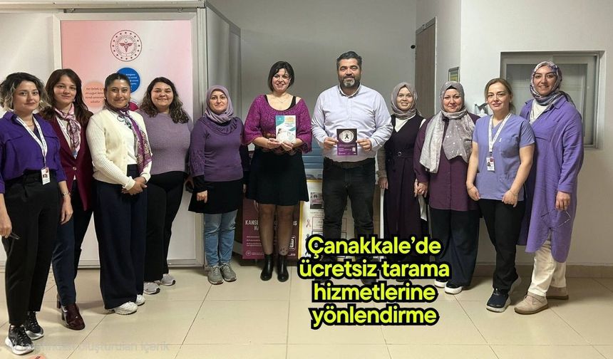 Çanakkale’de ücretsiz tarama hizmetlerine yönlendirme