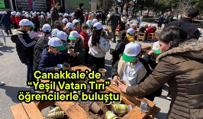 Çanakkale’de “Yeşil Vatan Tırı” öğrencilerle buluştu