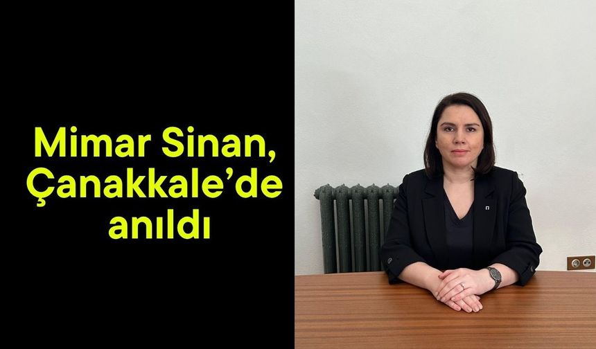Mimar Sinan, Çanakkale’de anıldı