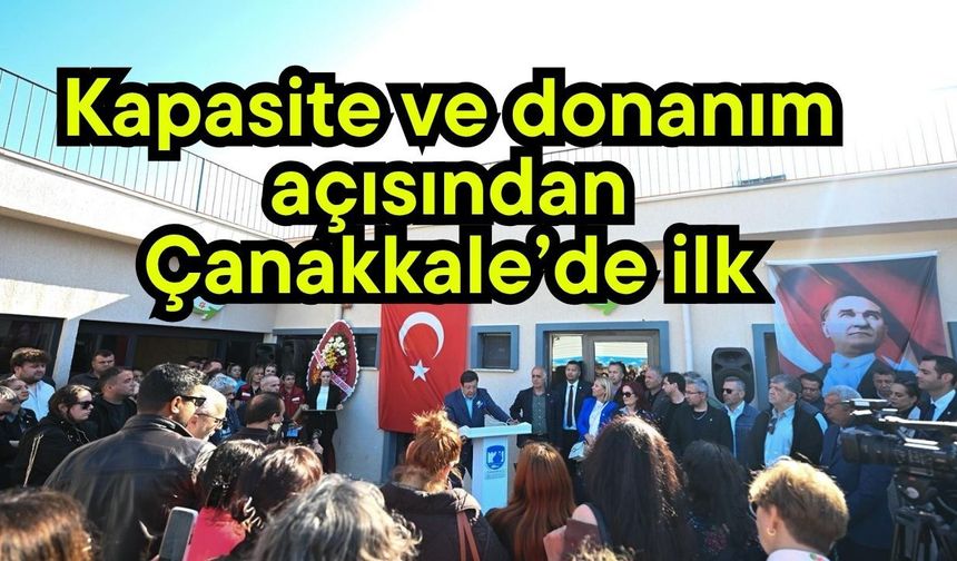 Kapasite ve donanım açısından Çanakkale’de ilk