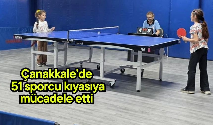 Çanakkale’de 51 sporcu kıyasıya mücadele etti