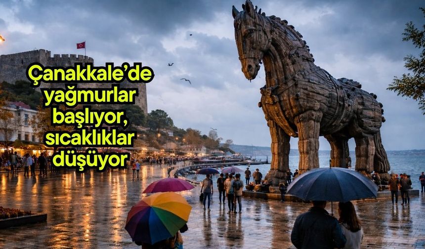 Çanakkale’de yağmurlar başlıyor, sıcaklıklar düşüyor