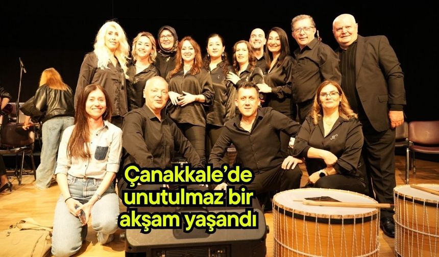 Çanakkale’de unutulmaz bir akşam yaşandı