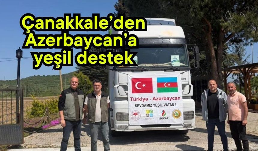 Çanakkale’den Azerbaycan’a yeşil destek
