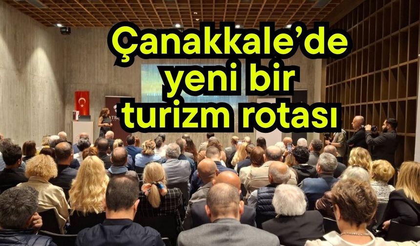 Çanakkale’de yeni bir turizm rotası