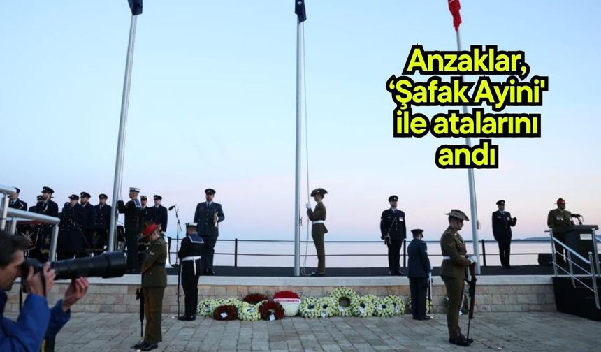 Anzaklar, ‘Şafak Ayini' ile atalarını andı