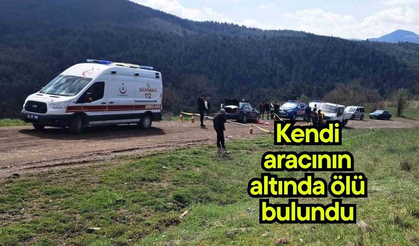 Kendi aracının altında ölü bulundu
