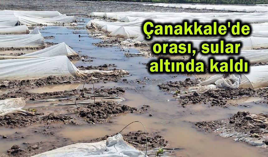 Çanakkale'de orası sular altında kaldı