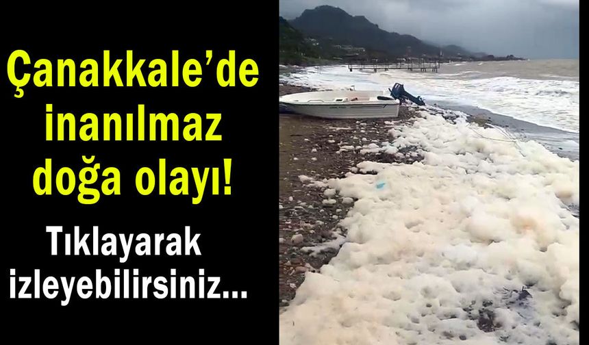 Çanakkale’de inanılmaz doğa olayı (Video)