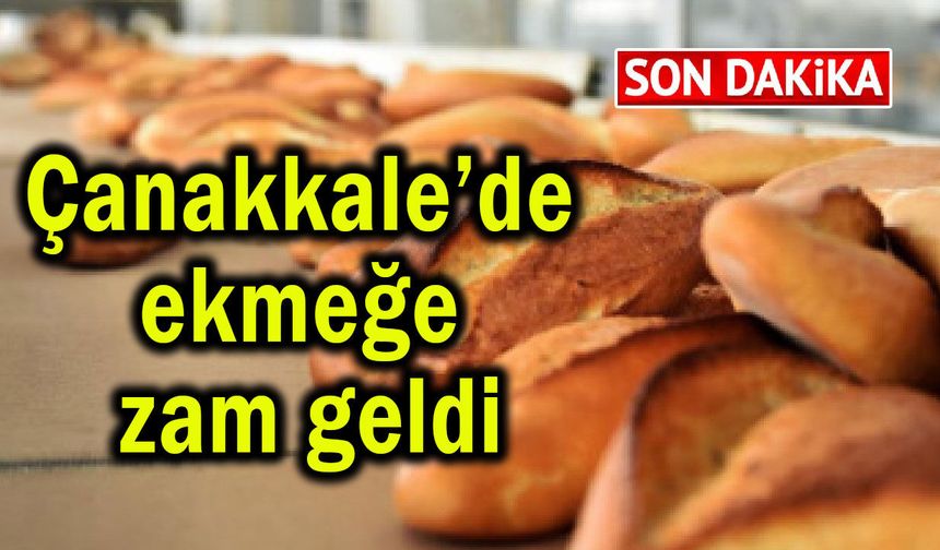 Çanakkale’de ekmeğe zam geldi! İşte yeni fiyatı