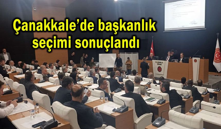 Çanakkale’de başkanlık seçimi sonuçlandı