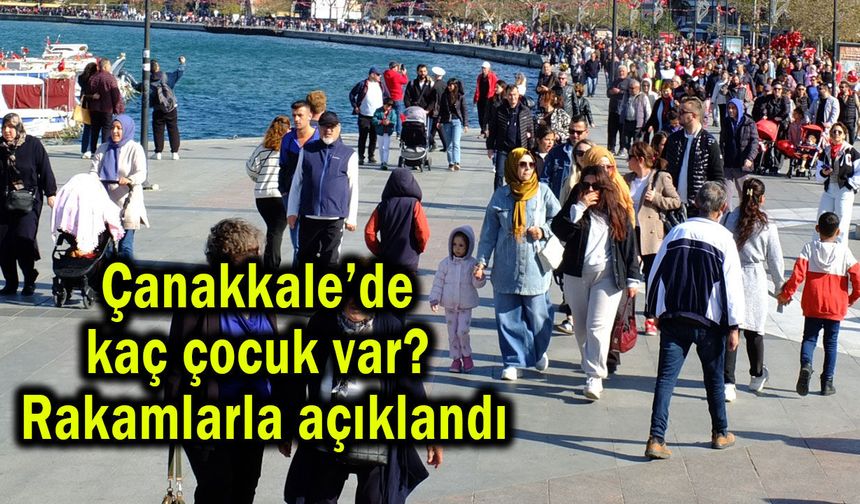 Çanakkale’nin çocuk nüfusu açıklandı