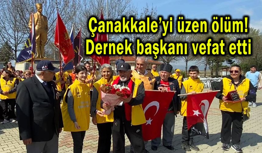 Çanakkale’yi üzen ölüm! Dernek başkanı vefat etti