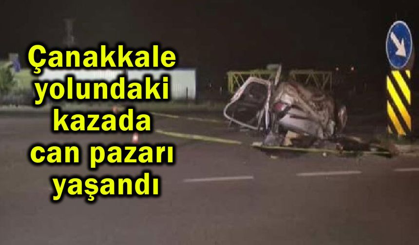 Çanakkale yolundaki kazada can pazarı yaşandı