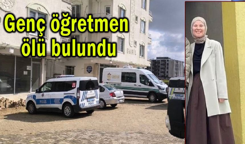 Genç öğretmen ölü olarak bulundu