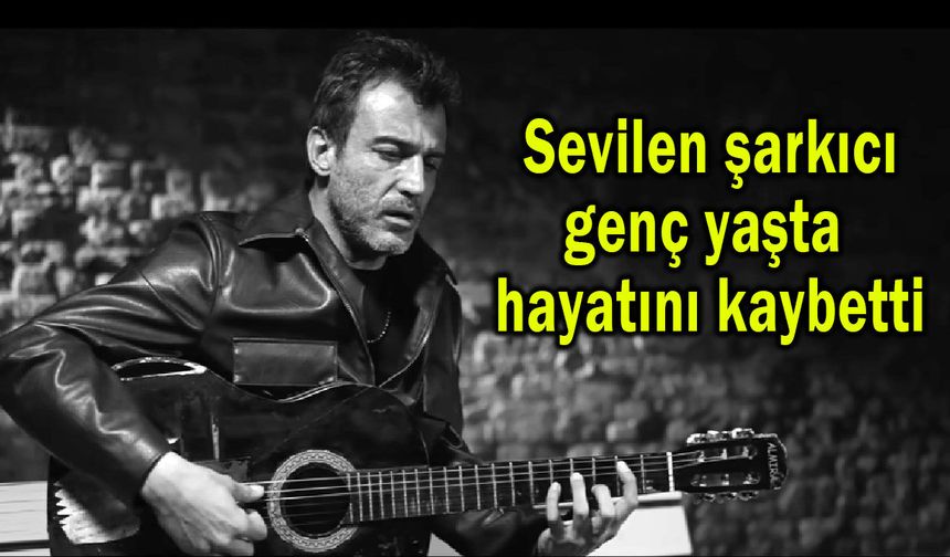 Sevilen şarkıcı genç yaşta hayatını kaybetti