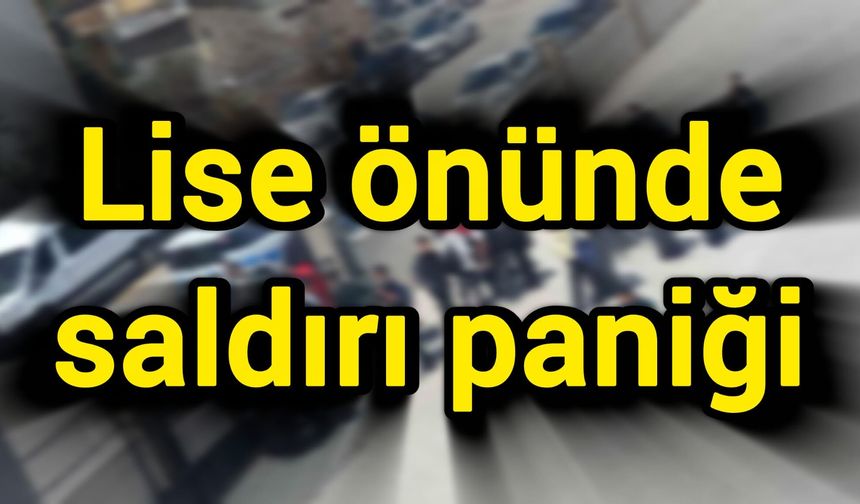 Lise önünde saldırı paniği