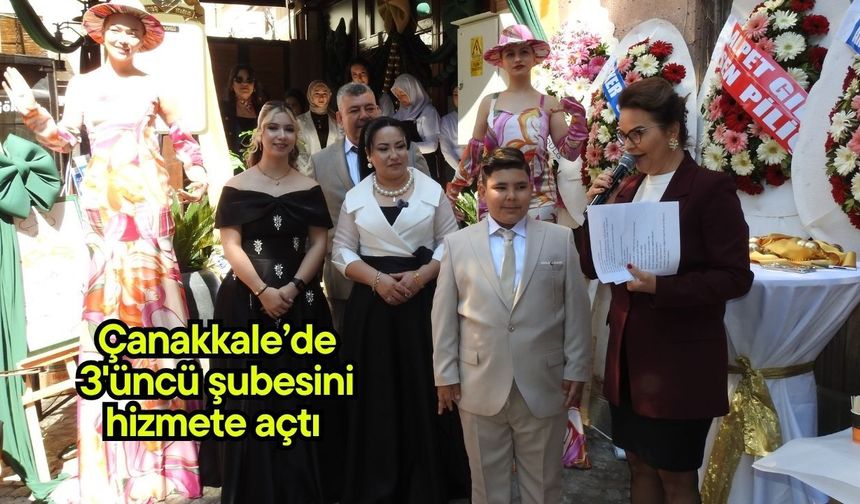 Çanakkale’de 3'üncü şubesini hizmete açtı