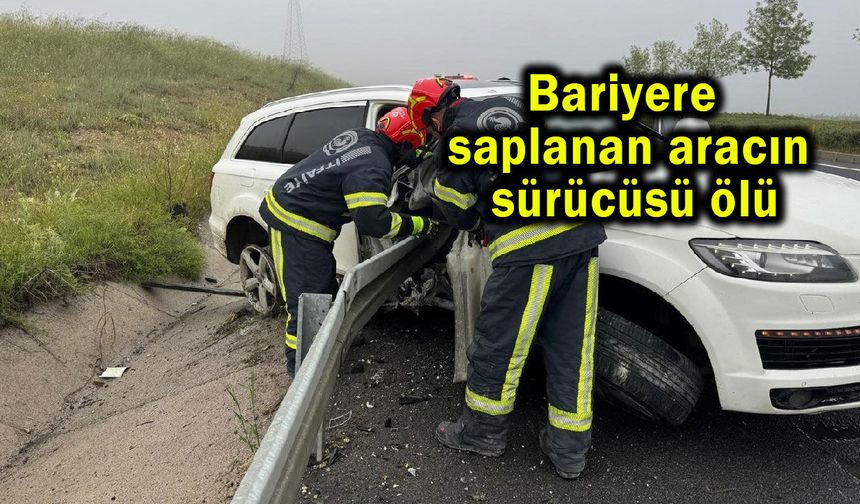 Bariyere saplanan aracın sürücüsü ölü