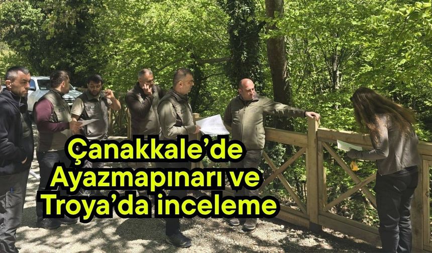 Çanakkale’de Ayazmapınarı ve Troya’da inceleme