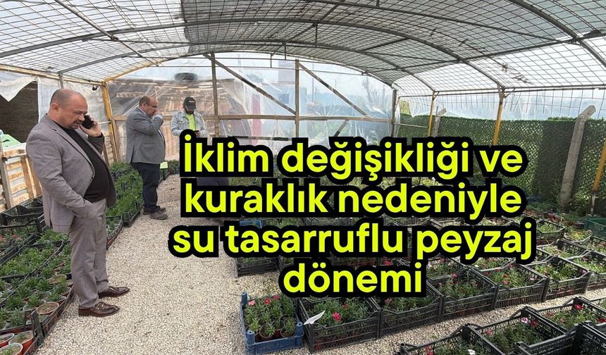 İklim değişikliği ve kuraklık nedeniyle su tasarruflu peyzaj dönemi (Video)