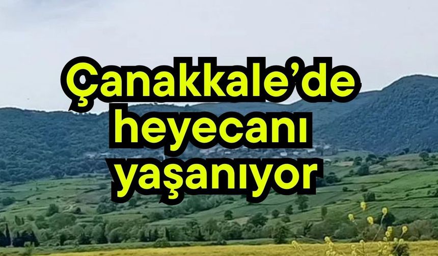 Çanakkale’de heyecanı yaşanıyor