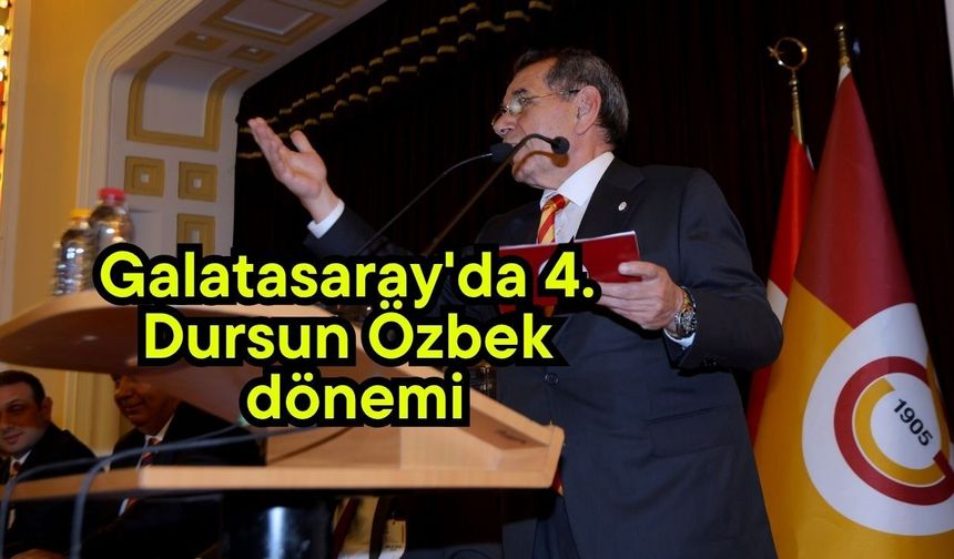 Galatasaray'da 4. Dursun Özbek dönemi