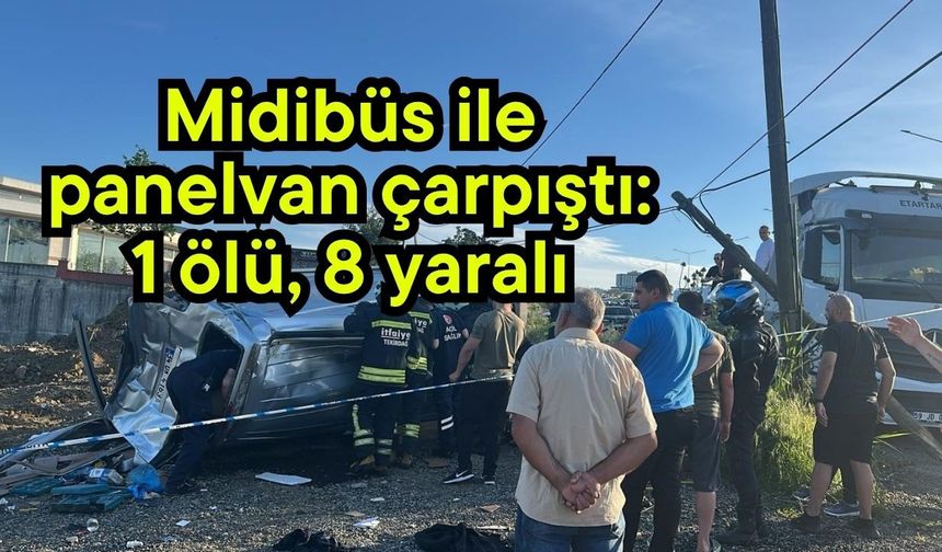 Midibüs ile panelvan çarpıştı: 1 ölü, 8 yaralı (Video)