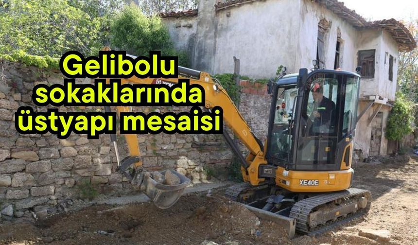 Gelibolu sokaklarında üstyapı mesaisi