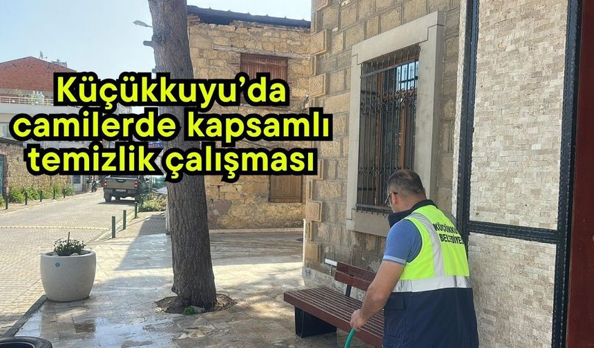 Küçükkuyu’da camilerde kapsamlı temizlik çalışması