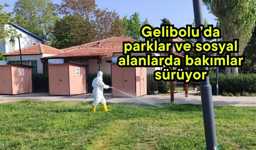 Gelibolu’da parklar ve sosyal alanlarda bakımlar sürüyor