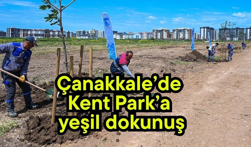 Çanakkale’de Kent Park’a yeşil dokunuş