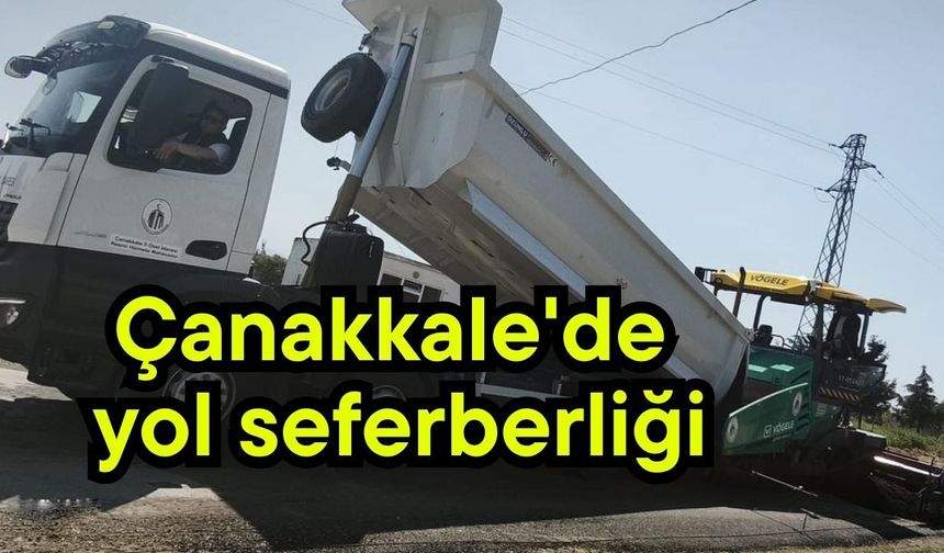 Çanakkale'de yol seferberliği