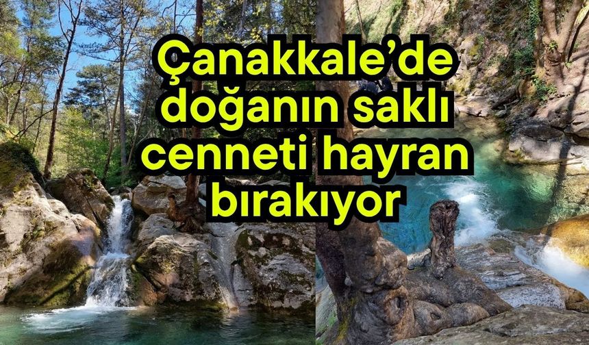 Çanakkale’de doğanın saklı cenneti hayran bırakıyor (Video)