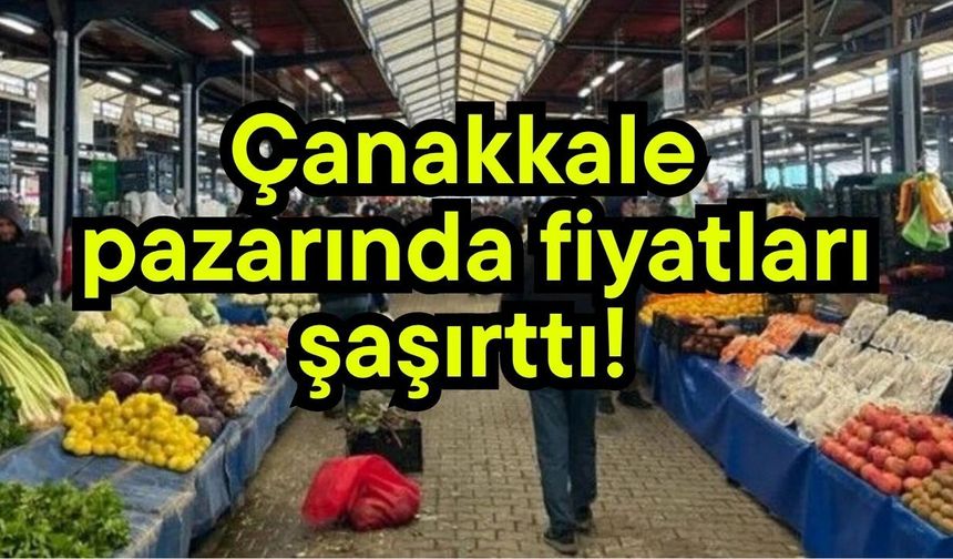 Çanakkale pazarında fiyatları şaşırttı!